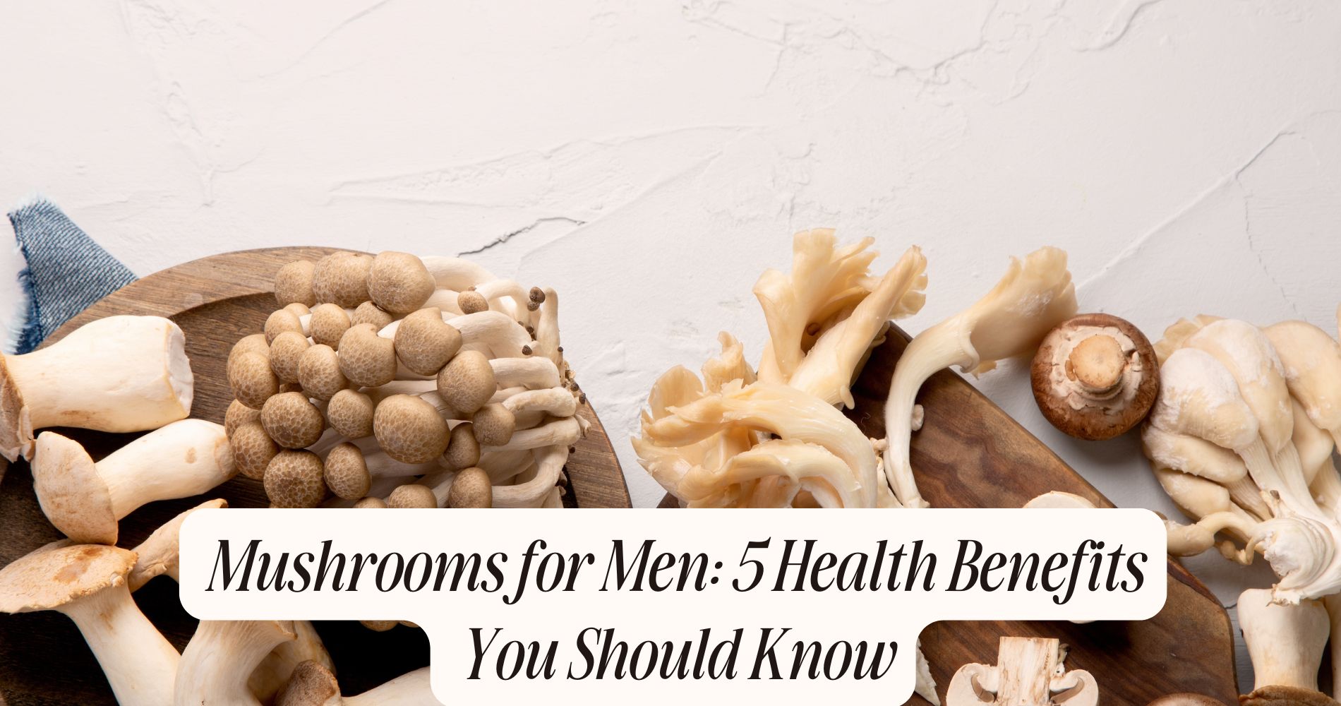 mushrooms for men