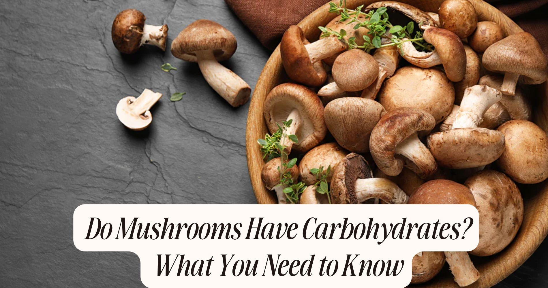 do mushrooms have carbohydrates