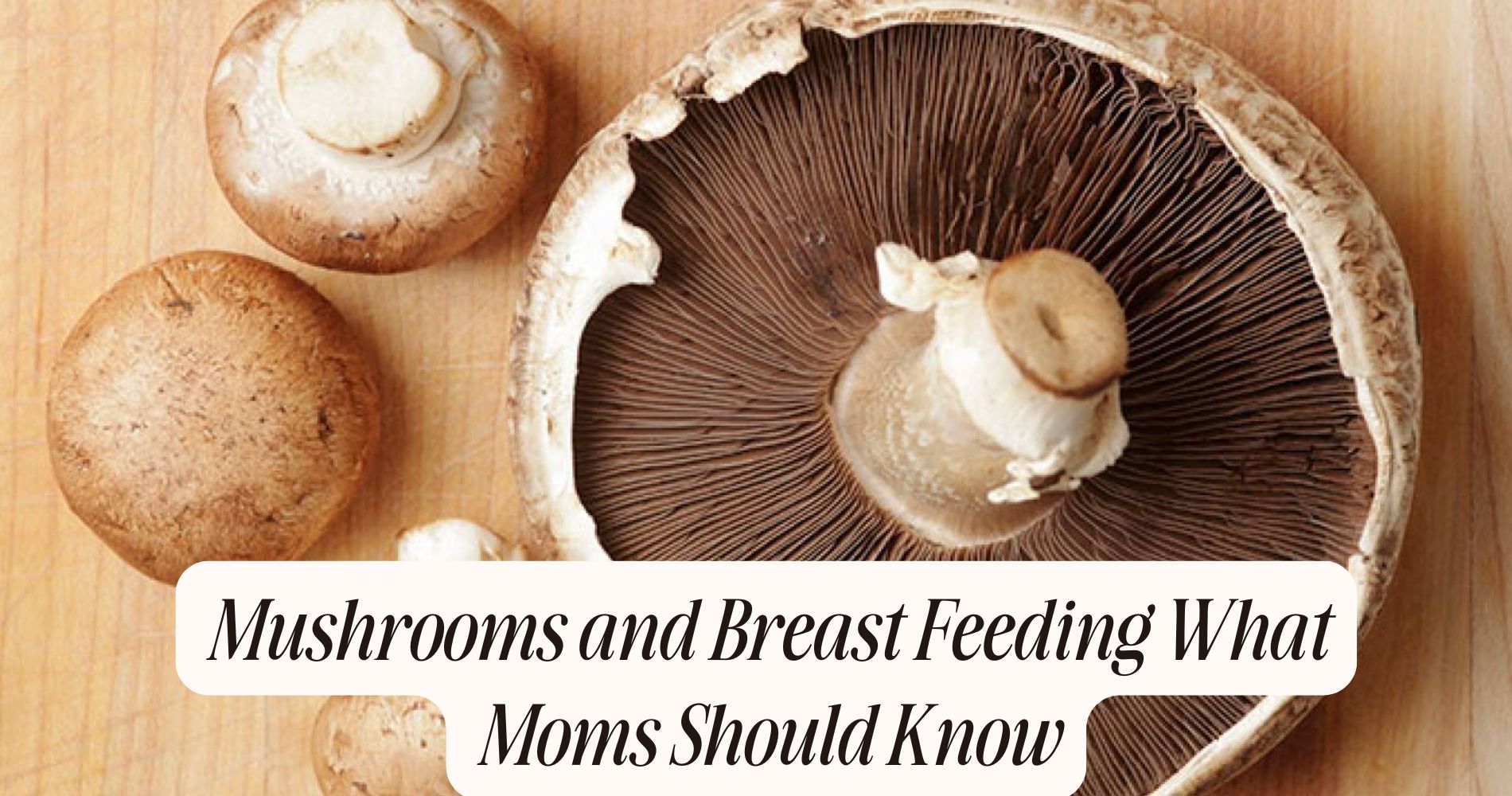 mushrooms and breast feeding