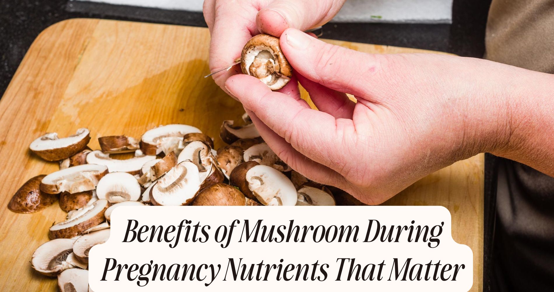benefits of mushroom during pregnancy