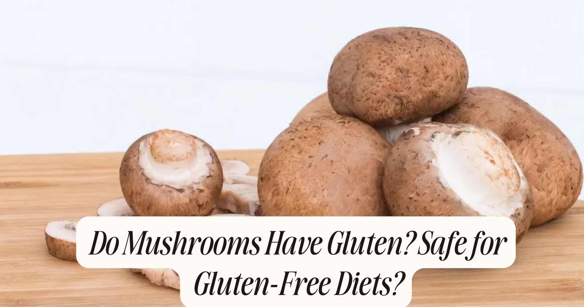 do mushrooms have gluten