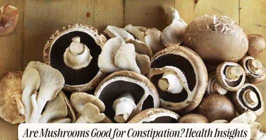 are mushrooms good for constipation