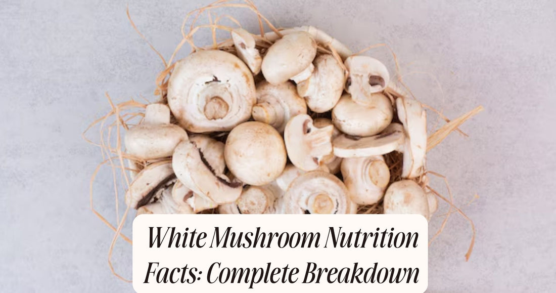 white mushroom nutrition facts