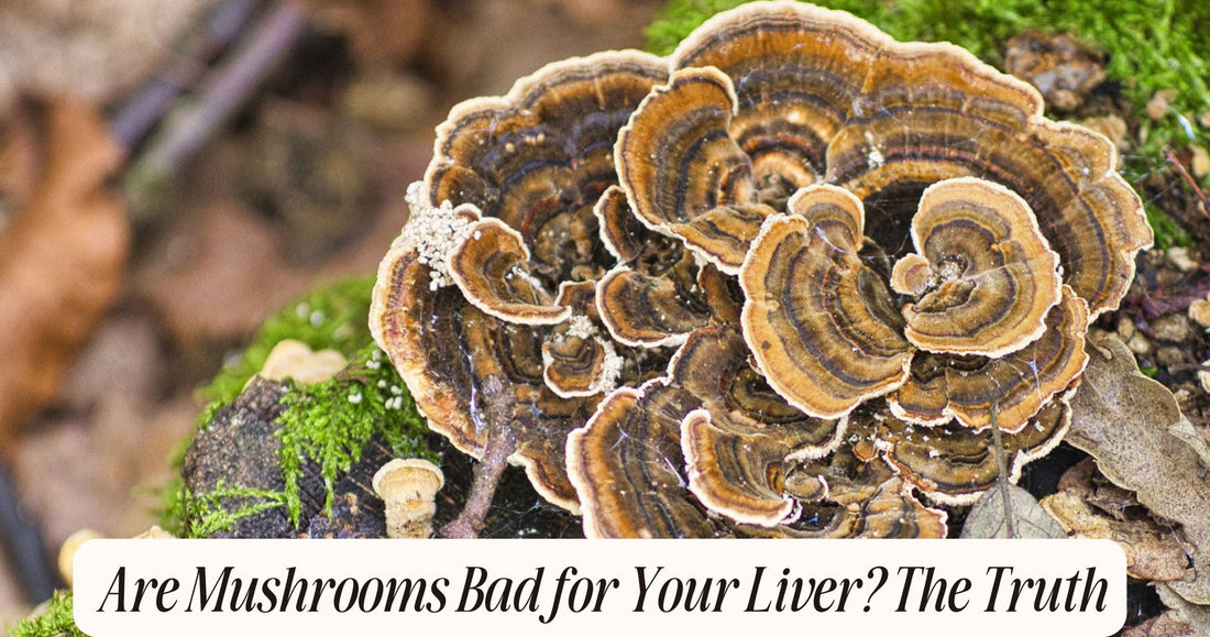 are mushrooms bad for your liver