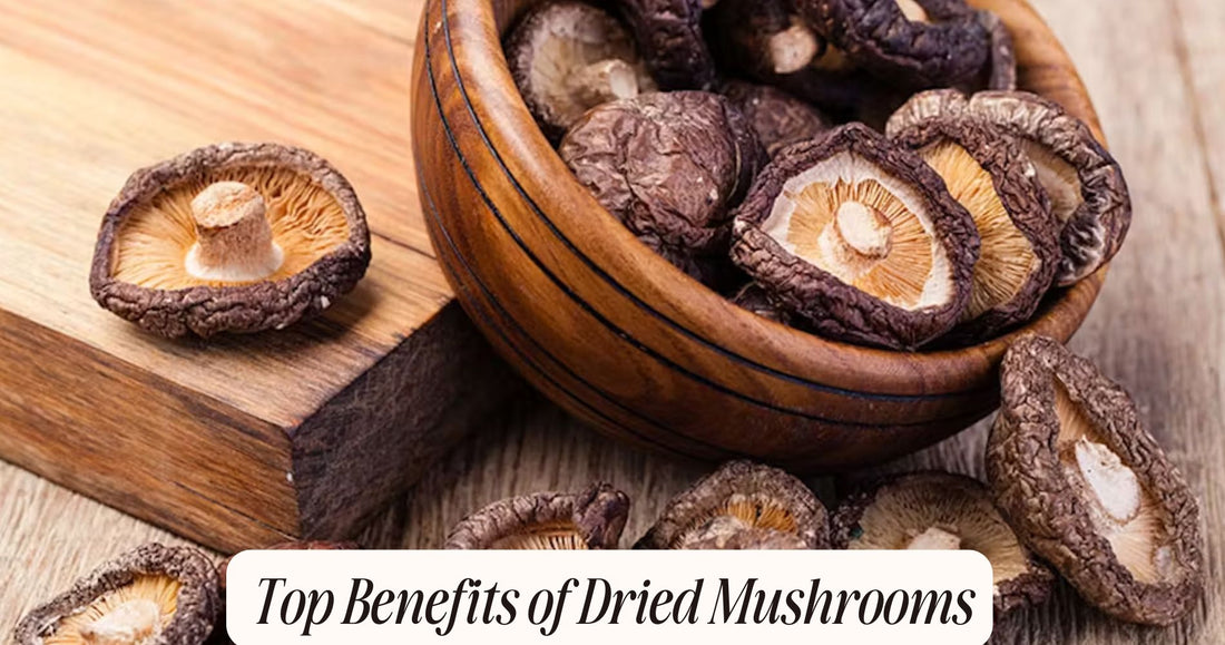 benefits of dried mushrooms