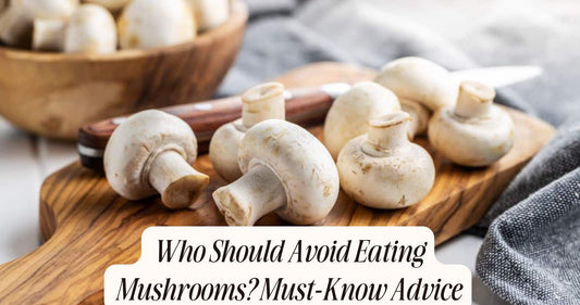 who should avoid eating mushrooms