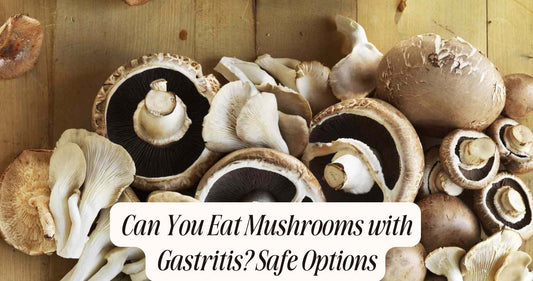 can you eat mushrooms with gastritis