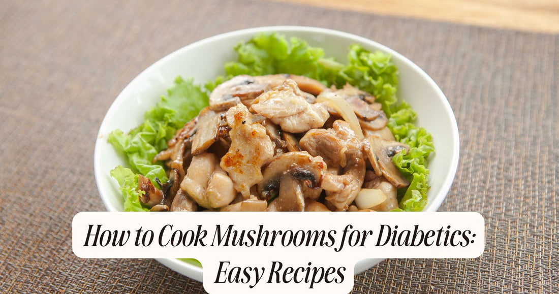 how to cook mushrooms for diabetics