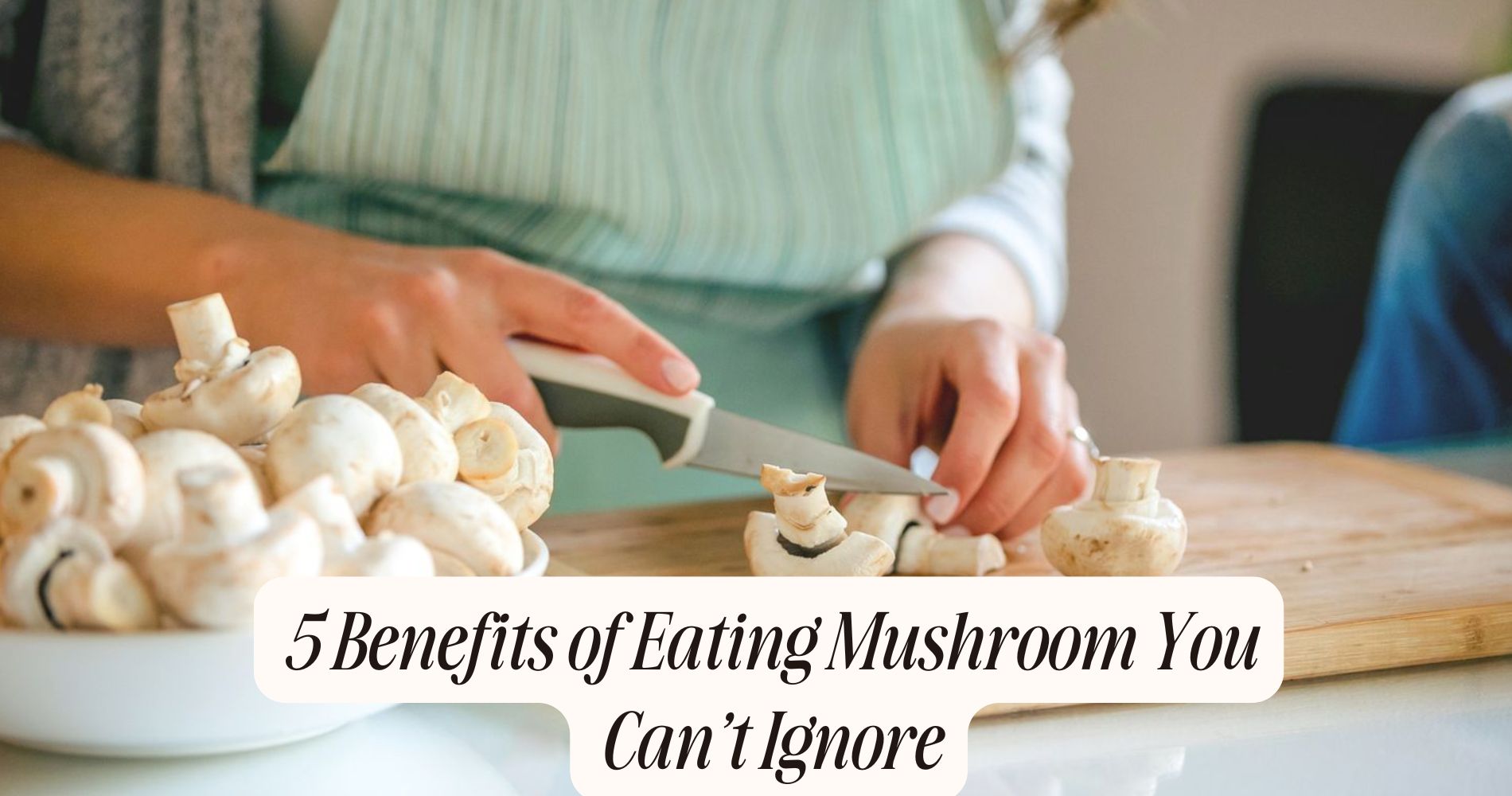 benefits of eating mushroom