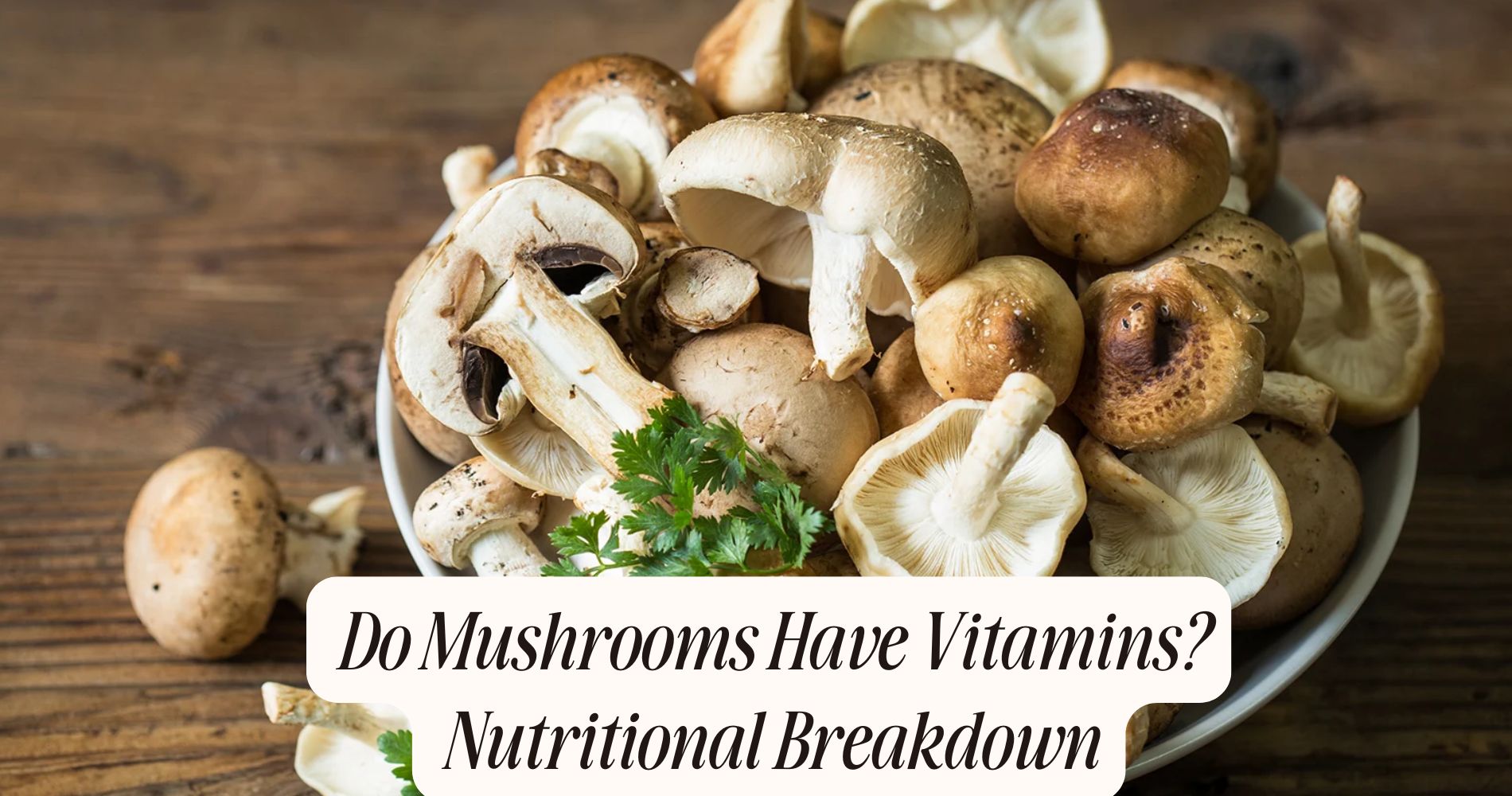 do mushrooms have vitamins