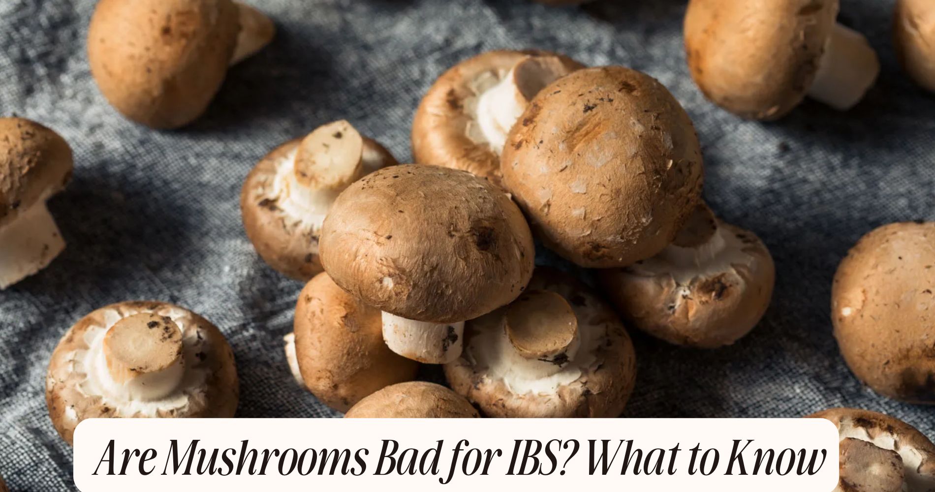 are mushrooms bad for ibs