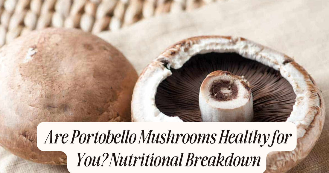 are portobello mushrooms healthy for you