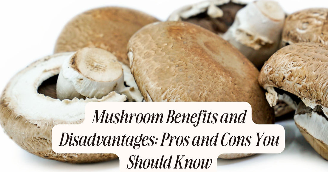mushroom benefits and disadvantages