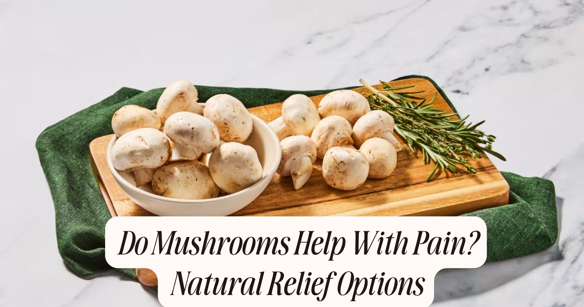 do mushrooms help with pain