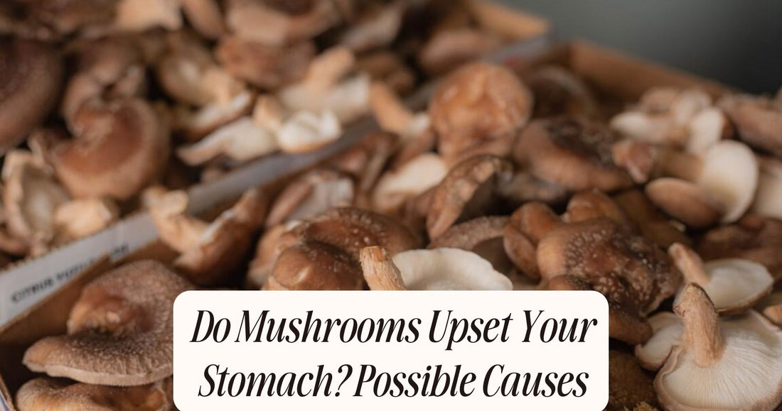 do mushrooms upset your stomach