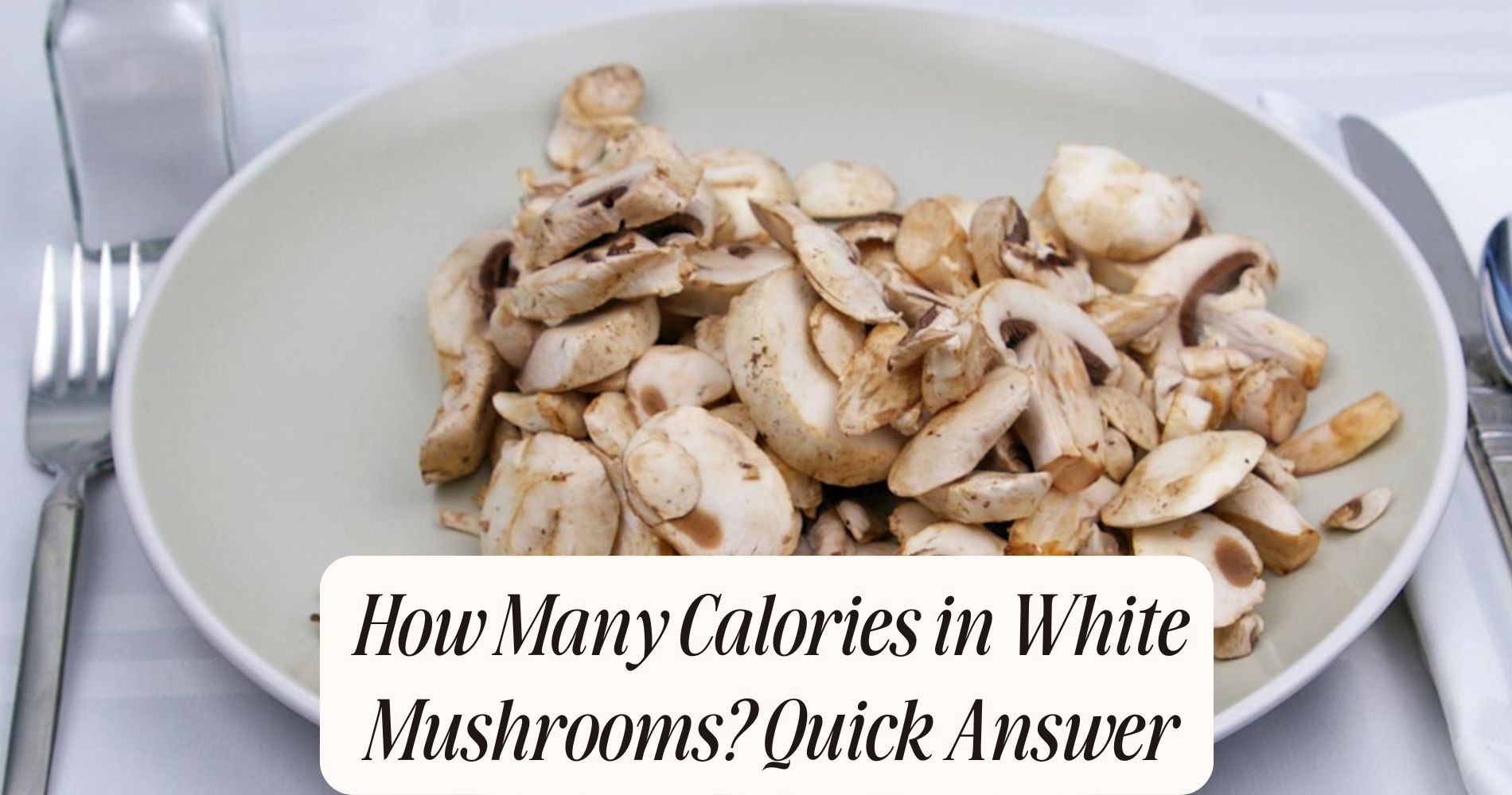 how many calories in white mushrooms