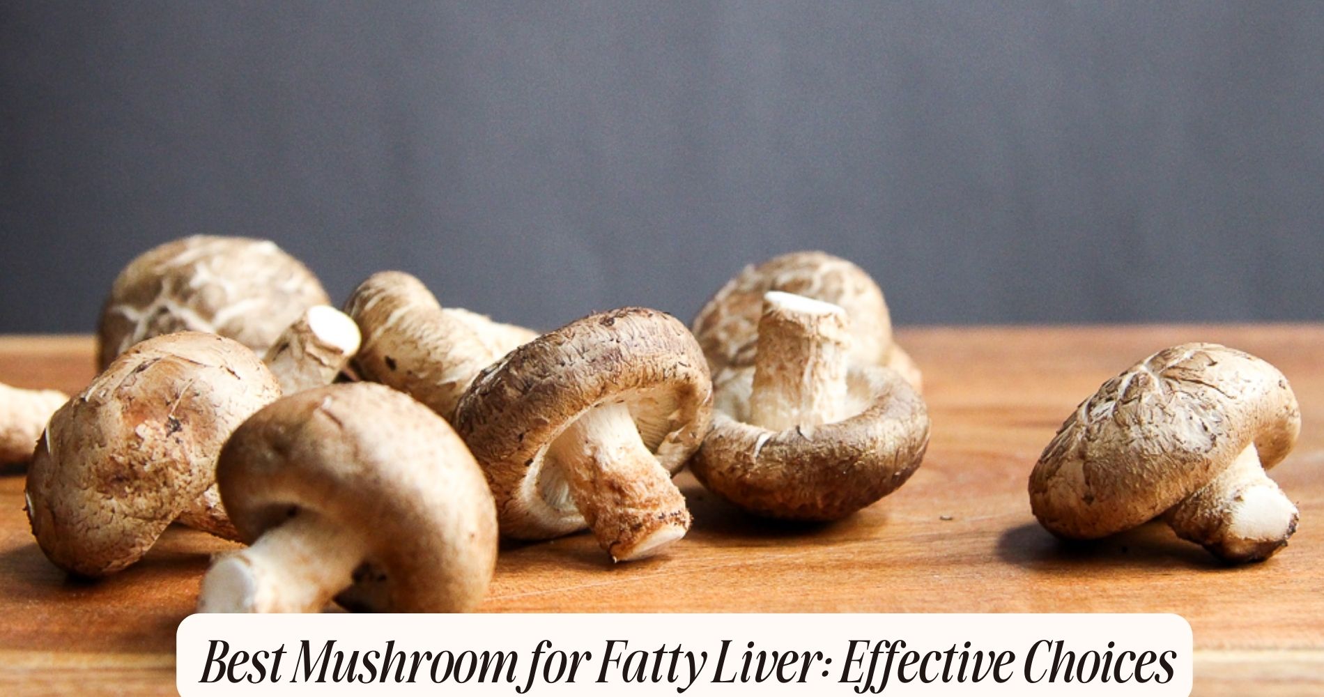 best mushroom for fatty liver